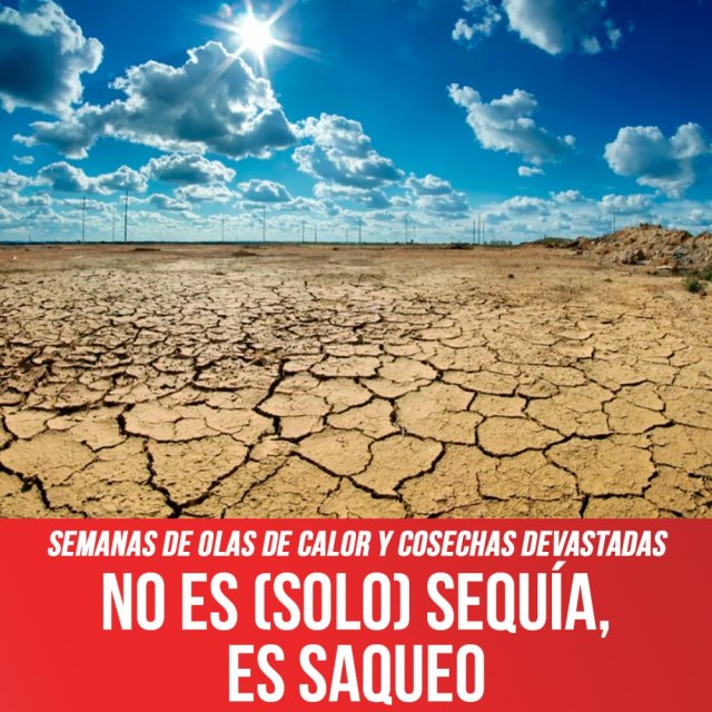 No es (sólo) sequía, es saqueo